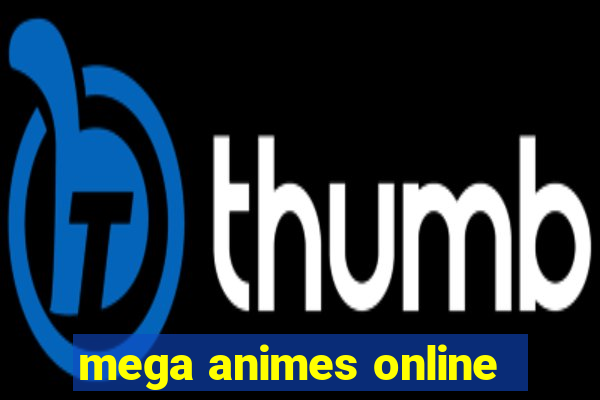 mega animes online